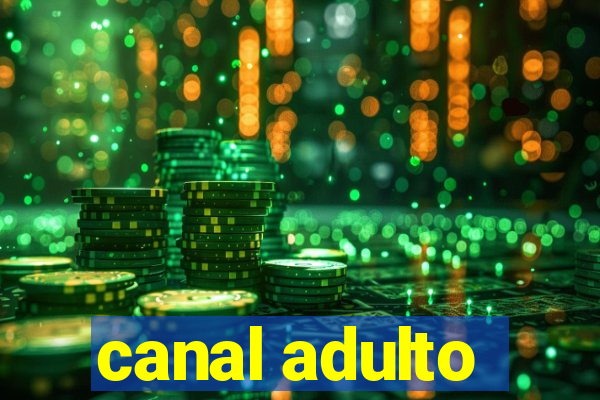 canal adulto